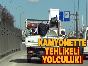 Kamyonette tehlikeli yolculuk