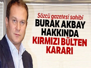 Sözcü Gazetesi sahibine kırmızı bülten çıkarılıyor