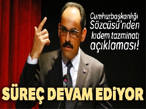 Cumhurbaşkanlığı Sözcüsü İbrahim Kalın'dan kıdem tazminatı açıklaması!