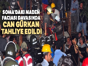Soma'daki maden faciası davasında Can Gürkan tahliye edildi