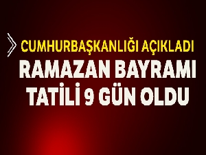 Cumhurbaşkanlığı kararıyla Ramazan Bayramı tatili 9 güne çıkarıldı
