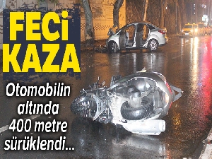 Motosiklet otomobilin altında 400 metre sürüklendi: 1 ölü 1 yaralı