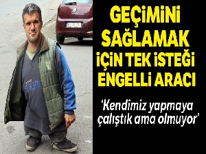 Doğuştan engelli Şenol Çetin hayırseverlerden yardım bekliyor