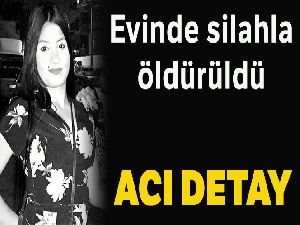 Genç kız, evinde silahla vurulmuş şekilde ölü bulundu