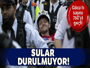 Londra'da sular durulmuyor! Gözaltı sayısı 750'yi geçti