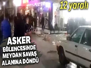 Asker eğlencesi meydan savaşına döndü: 12 yaralı