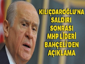 MHP Lideri Bahçeli, Kılıçdaroğlu'na saldırıyı değerlendirdi