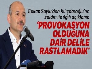 Bakan Soylu'dan Kılıçdaroğlu'na saldırı ile ilgili açıklama
