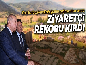 Cumhurbaşkanı Erdoğan'ın çağrısından sonra ziyaretçi rekoru kırdı