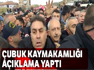 Çubuk Kaymakamlığından Kılıçdaroğlu'na saldırı ile ilgili açıklama