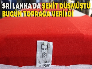 Sri Lanka'daki terör saldırısında hayatını kaybeden Yiğit Ali Çavuş toprağa verildi