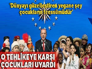 Cumhurbaşkanı Erdoğan: 'Dünyayı güzelleştiren yegane şey çocukların tebessümüdür'