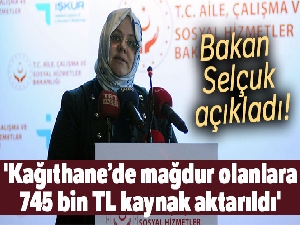 Bakan Selçuk açıkladı! 'Kağıthane'de mağdur olanlara 745 bin TL kaynak aktarıldı'