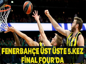Fenerbahçe Beko üst üste 5. kez Final-Four'da