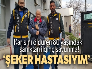 Karısını öldüren 80 yaşındaki sanıktan ilginç savunma!