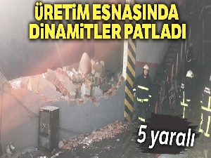 Üretim yaparken dinamitler patladı: 2 ölü, 3 yaralı