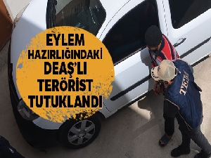Eylem hazırlığındaki DEAŞ'lı terörist tutuklandı