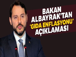 Bakan Albayrak'tan ‘gıda enflasyonu' açıklaması