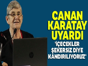 Canan Karatay uyardı: 'İçecekler, şekersiz diye kandırılıyoruz'