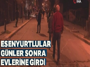 Esenyurtlular günler sonra evlerine girdi