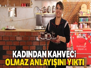 Kim demiş ‘kadından kahveci olmaz' diye