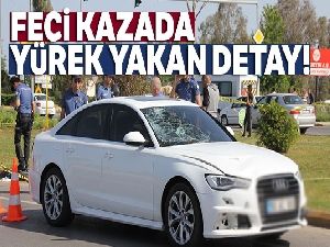 Feci kazada yürek yakan detay!