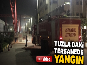Tuzla tersanede askeri gemide yangın çıktı