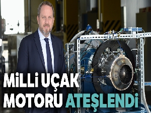 Millî uçak motoru ateşlendi