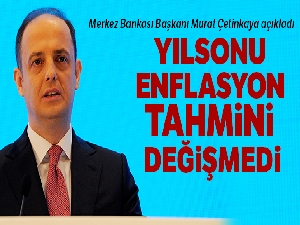 Yılsonu enflasyon tahmini değişmedi