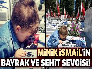 3 yaşındaki İsmail'in bayrak ve şehit sevgisi!