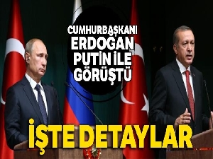 Cumhurbaşkanı Erdoğan, Rusya Devlet Başkanı Putin ile görüştü