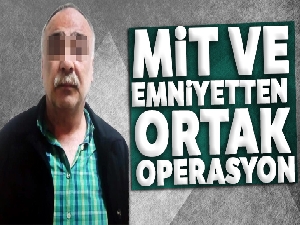 MİT ve emniyetten ortak operasyon