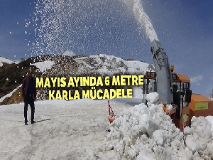 Mayıs ayında 6 metre karla mücadele