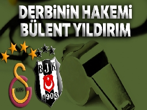 Galatasaray Beşiktaş derbisini Bülent Yıldırım yönetecek!