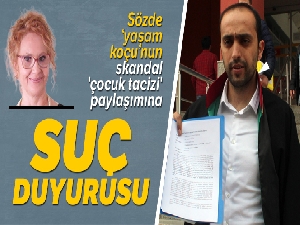 Yaşam koçunun 'çocuk tacizi' paylaşımına suç duyurusu