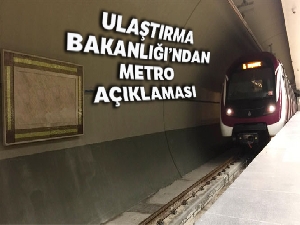 Ulaştırma ve Altyapı Bakanlığından ‘metro' açıklaması