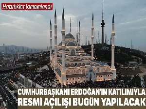 Çamlıca Camii'nin resmi açılışı bugün yapılacak