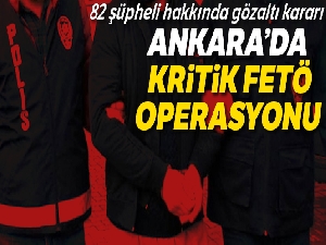 Ankara'da 82 şüpheli hakkında gözaltı kararı