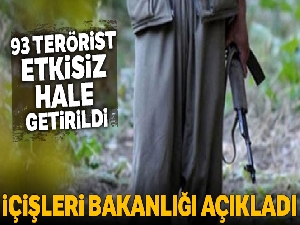 İçişleri Bakanlığı açıkladı! 93 terörist etkisiz hale getirildi
