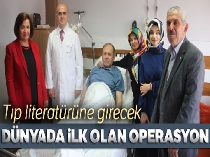 Dünyada ilk olan operasyon tıp literatürüne girecek