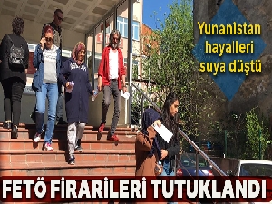 Yunanistan'a kaçmaya çalışırken yakalanan FETÖ firarileri tutuklandı