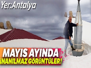 Antalya'da Mayıs ayında 2,5 metrelik inanılmaz kar manzarası