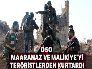 ÖSO, Suriye'deki Maaranaz, Malikiye ve Savarga'yı teröristlerden kurtardı