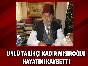 Ünlü Tarihçi Kadir Mısıroğlu hayatını kaybetti