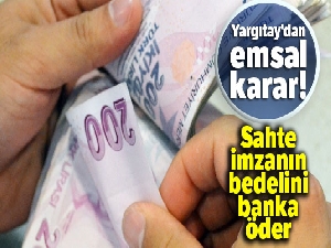 Yargıtay'dan emsal karar! Sahte imzanın bedelini banka öder