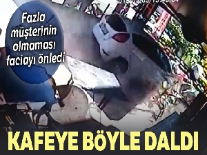 Otomobilin kafeye daldığı feci kazanın görüntüleri ortaya çıktı