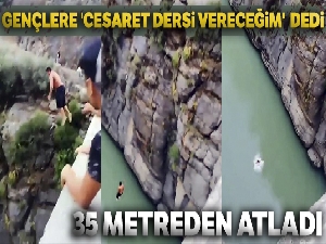 Gençlere 'cesaret dersi vereceğim' deyip 35 metreden atladı