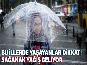 Meteoroloji'den sağanak yağış uyarısı