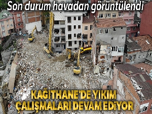 Kağıthane'de yıkım çalışmalarındaki son durum havadan görüntülendi