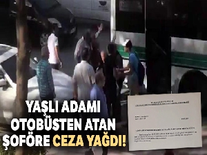 Yaşlı adamı otobüsten atan şoföre ceza yağdı